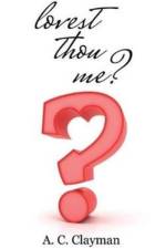 Lovest Thou Me? af A C Clayman