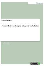 Soziale Entwicklung an integrativen Schulen af Tatjana Enderle