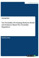 Net Neutrality. Developing Business Model and Evidence Based Net Neutrality Regulation af Anurag Rana