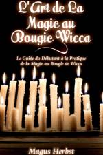 L'Art de La Magie au Bougie Wicca af Magus Herbst
