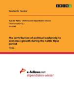 The contribution of political leadership to economic growth during the Celtic Tiger period af Constantin Huesker