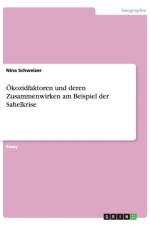 OEkozidfaktoren und deren Zusammenwirken am Beispiel der Sahelkrise af Nina Schweizer