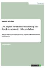 Beginn der Professionalisierung und Standewerdung der hoeheren Lehrer af Jannina Schreiber