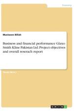 Business and financial performance Glaxo Smith Kline Pakistan Ltd. Project objectives and overall reserach report af Mustaeen Billah