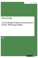 Unzuverlassiges Erzahlen in Emily Bronte's Roman Wuthering Heights af Patricia Schneider