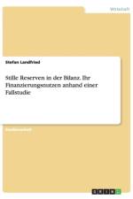 Stille Reserven in der Bilanz. Ihr Finanzierungsnutzen anhand einer Fallstudie af Stefan Landfried