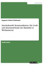 Interkulturelle Kommunikation. Die Gruss- und Abschiedsrituale der Bamileke in Westkamerun af Eugeune Colinet Tatchouala