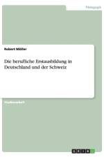 Berufliche Erstausbildung in Deutschland Und Der Schweiz af Robert Moller