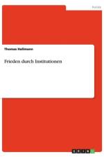 Frieden durch Institutionen af Thomas Hallmann