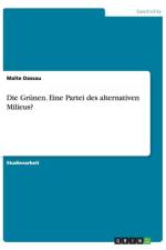 Die Grunen. Eine Partei des alternativen Milieus? af Malte Dassau