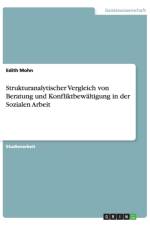 Strukturanalytischer Vergleich von Beratung und Konfliktbewaltigung in der Sozialen Arbeit af Edith Mohn