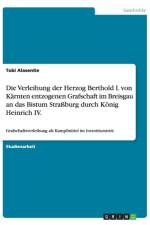 Die Verleihung der Herzog Berthold I. von Karnten entzogenen Grafschaft im Breisgau an das Bistum Strassburg durch Koenig Heinrich IV. af Tobi Alasentie