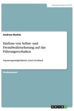 Einfluss von Selbst- und Fremdwahrnehmung auf das Fuhrungsverhalten af Andreas Buchta