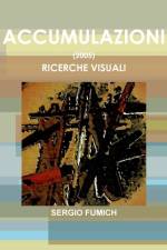 Accumulazioni (2005). Ricerche Visuali af Sergio Fumich