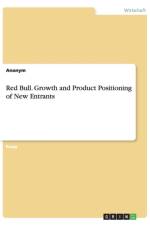 Red Bull. Growth and Product Positioning of New Entrants af Anonym