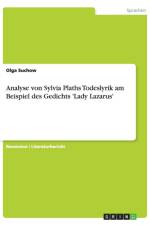 Analyse von Sylvia Plaths Todeslyrik am Beispiel des Gedichts 'Lady Lazarus' af Olga Suchow