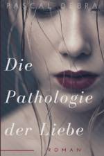 Pathologie der Liebe af Pascal Debra