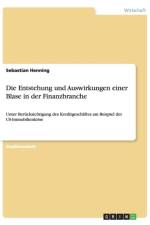 Die Entstehung und Auswirkungen einer Blase in der Finanzbranche af Sebastian Henning