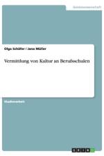 Vermittlung von Kultur an Berufsschulen af Olga Schäfer