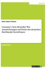 Germany's Next Bestseller. Wie Auszeichnungen und Preise den deutschen Buchhandel beeinflussen af Elisa Valerie Thieme