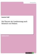 Die Theorie der Landnutzung nach Heinrich von Thunen af Susanne Faass