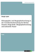 Ethnographie und Biographieforschung in der Geschlechterforschung bei Bettina Dausien, Helga Kelle af Gungoer Aydin