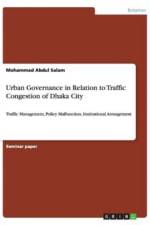 Urban Governance in Relation to Traffic Congestion of Dhaka City af Mohammad Abdul Salam