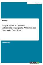 Zeitgeschichte im Museum. Didaktisch-padagogische Prinzipien des Hauses der Geschichte af Anonym