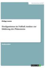 Hooliganismus im Fussball. Ansatze zur Erklarung des Phanomens af Philipp Lorenz