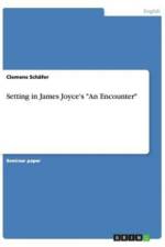 Setting in James Joyce's An Encounter af Clemens Schafer