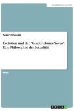 Evolution und der Gender-Homo-Novus. Eine Philosophie der Sexualitat af Robert Chalecki