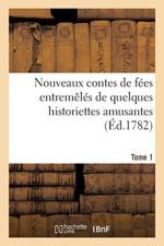 Nouveaux Contes de F es Entrem l s de Quelques Historiettes Amusantes. Tome 1 af Sans Auteur