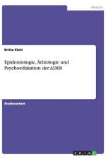 Epidemiologie, AEthiologie und Psychoedukation der ADHS af Britta Klett