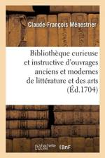 Bibliotheque Curieuse Et Instructive Des Divers Ouvrages Anciens Et Modernes de Litterature af Claude-Francois Menestrier