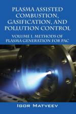 Plasma Assisted Combustion, Gasification, and Pollution Control af Igor Matveev