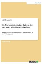Die Notwendigkeit einer Reform der internationalen Finanzarchitektur af Patrick Schmitt