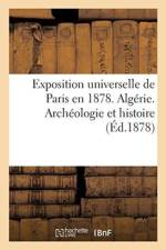 Exposition Universelle de Paris En 1878. Algerie. Archeologie Et Histoire