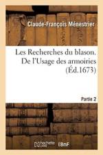 Les Recherches Du Blason. de l'Usage Des Armoiries af Claude-Francois Menestrier