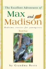 Excellent Adventures of Max and Madison af Grandma Bette