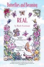 Butterflies and Becoming Real af Ruth Eastman