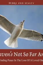 Heaven's Not So Far Away af Debra Ann Healey