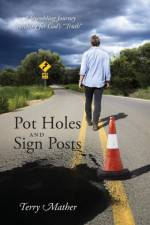 Pot Holes And Sign Posts af Terry Mather