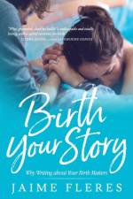 Birth Your Story af Jaime Fleres