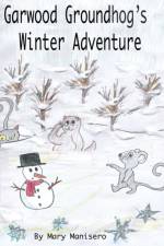 Garwood Groundhog's Winter Adventure af Mary Manisero