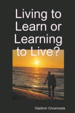 Living to Learn or Learning to Live? af Vladimir Chramosta