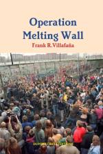 Operation Melting Wall af Frank Villafana
