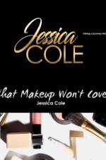 What Makeup Won't Cover af Jessica Cole