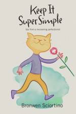 Keep It Super Simple af Bronwen A Sciortino