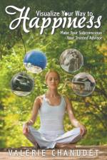 Visualize Your Way to Happiness af Valerie Chanudet