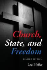 Church, State, and Freedom af Leo Pfeffer